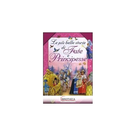 LE PIÙ BELLE STORIE DI FATE E PRINCIPESSE