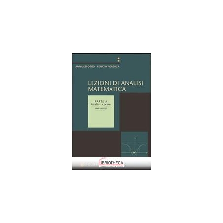 LEZIONI DI ANALISI MATEMATICA. VOL. 1: ANALISI «ZERO