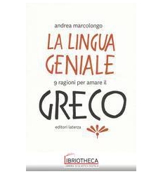 LINGUA GENIALE. 9 RAGIONI PER AMARE IL GRECO (LA)