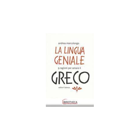 LINGUA GENIALE. 9 RAGIONI PER AMARE IL GRECO (LA)