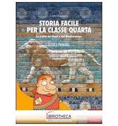 STORIA FACILE PER LA CLASSE QUARTA. LA CIVILTÀ DEI F