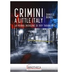 CRIMINI A LITTLE ITALY - LA PRIMA INDAGINE DI ROY TA
