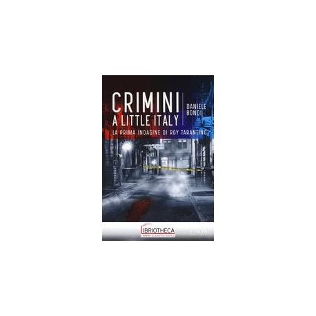 CRIMINI A LITTLE ITALY - LA PRIMA INDAGINE DI ROY TA
