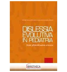 DISLESSIA EVOLUTIVA IN PEDIATRIA. GUIDA ALLA DIAGNOS