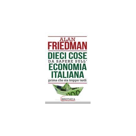 DIECI COSE DA SAPERE SULL'ECONOMIA ITALIANA