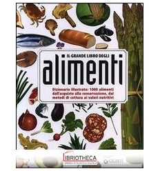 GRANDE LIBRO DEGLI ALIMENTI. DIZIONARIO ILLUSTRATO: