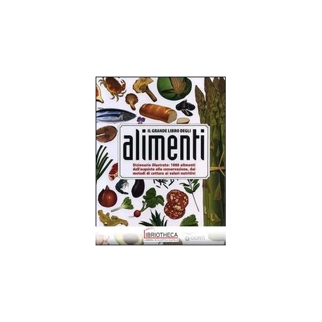 GRANDE LIBRO DEGLI ALIMENTI. DIZIONARIO ILLUSTRATO: