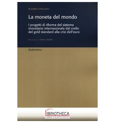LA MONETA DEL MONDO. I PROGETTI DI RIFORMA DEL SISTE