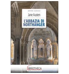 ABBAZIA DI NORTHANGER. EDIZ. INTEGRALE. CON SEGNALIB