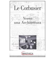 VERSO UNA ARCHITETTURA. EDIZ. ILLUSTRATA