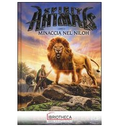MINACCIA NEL NILOH. SPIRIT ANIMALS. VOL.