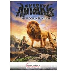 MINACCIA NEL NILOH. SPIRIT ANIMALS. I RACCONTI DELLA