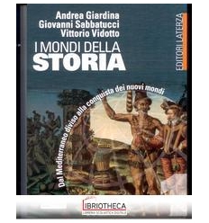 MONDI DELLA STORIA. PER LE SCUOLE SUPERIORI (I). VOL