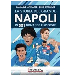 STORIA DEL GRANDE NAPOLI IN 501 DOMANDE E RISPOSTE (