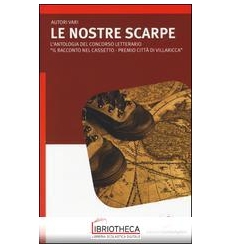 NOSTRE SCARPE. L'ANTOLOGIA DEL CONCORSO LETTERARIO «