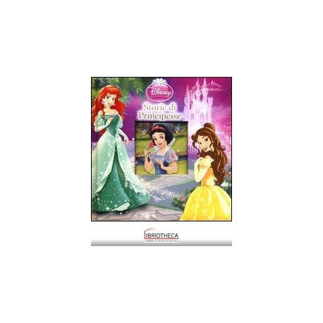 STORIE DI PRINCIPESSE. DISNEY PRINCESS. EDIZ. ILLUST