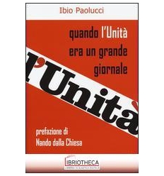 QUANDO L'UNITA' ERA UN GRANDE GIORNALE