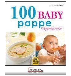 100 BABY PAPPE. L'ALIMENTAZIONE NATURALE NEL PRIMO A