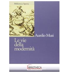 VIE DELLA MODERNITÀ (LE)