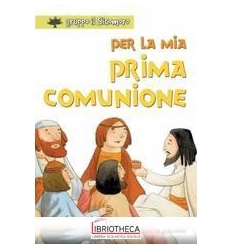 PER LA MIA PRIMA COMUNIONE. EDIZ. ILLUSTRATA