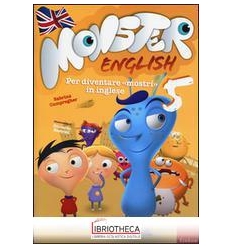 MONSTER ENGLISH. PER DIVENTARE «MOSTRI» IN INGLESE.