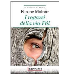 RAGAZZI DI VIA PÁL. EDIZ. INTEGRALE. CON SEGNALIBRO