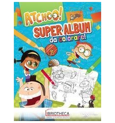 ATCHOO! SUPER ALBUM DA COLORARE!