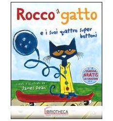 ROCCO IL GATTO E I SUOI QUATTRO SUPER BOTTONI. EDIZ.