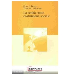 REALTÀ COME COSTRUZIONE SOCIALE (LA)