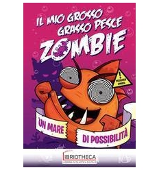 IL MIO GROSSO GRASSO PESCE ZOMBIE