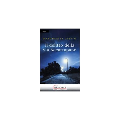 IL DELITTO DELLA VIA ACCATTAPANE