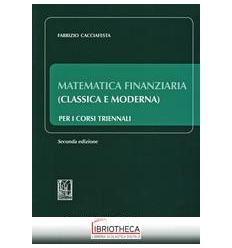 MATEMATICA FINANZIARIA (CLASSICA E MODERNA) - PER CO