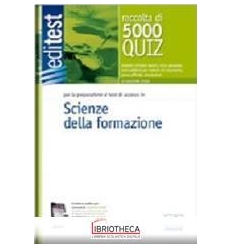 EDITEST 5000 QUIZ. SCIENZE DELLA FORMAZIONE. PER LA