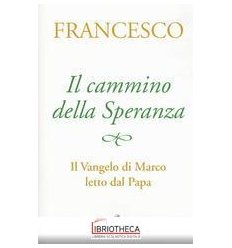 CAMMINO DELLA SPERANZA. VANGELO DI MARCO LETTO DAL P