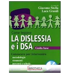 COME LEGGERE LA DISLESSIA E I DSA. CON CD AUDIO