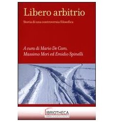 LIBERO ARBITRIO. STORIA DI UNA CONTROVERSIA FILOSOFI