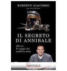 SEGRETO DI ANNIBALE. 218 A.C. IL VIAGGIO CHE CAMBIÒ