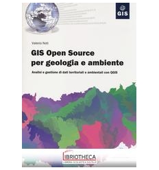 GIS OPEN SOURCE PER GEOLOGIA E AMBIENTE. ANALISI E G