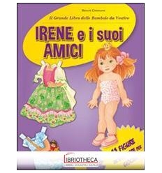 IRENE E I SUOI AMICI. IL GRANDE LIBRO DELLE BAMBOLE