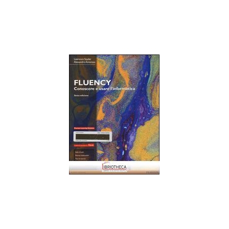 FLUENCY. CONOSCERE E USARE L'INFORMATICA. EDIZ. MYLA