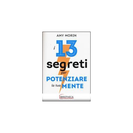 13 SEGRETI PER POTENZIARE LA TUA MENTE (I)