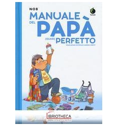 MANUALE DEL PAPÀ (QUASI) PERFETTO