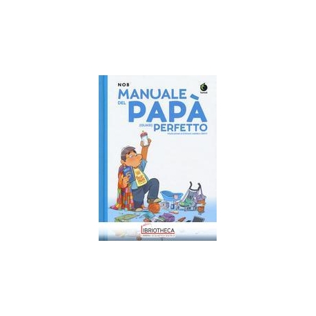 MANUALE DEL PAPÀ (QUASI) PERFETTO