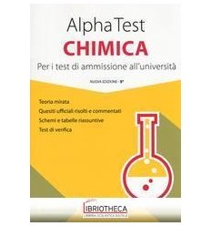 ALPHA TEST CHIMICA. PER I TEST DI AMMISSIONE ALL'UNI