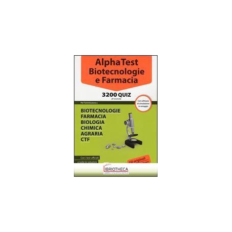 ALPHA TEST. BIOTECNOLOGIE E FARMACIA. 3200 QUIZ. CON