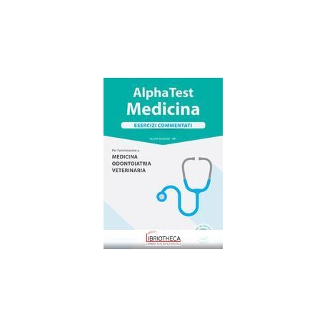 ALPHA TEST. MEDICINA. ESERCIZI COMMENTATI. PER L'AMM