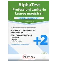 ALPHA TEST. PROFESSIONI SANITARIE. LAUREE MAGISTRALI