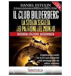 CLUB BILDERBERG. LA STORIA SEGRETA DEI PADRONI DEL M