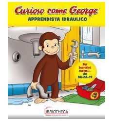 APPRENDISTA IDRAULICO. CURIOSO COME GEORGE. EDIZ. A