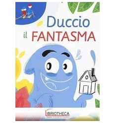 DUCCIO IL FANTASMA. EDIZ. AD ALTA LEGGIBILITÀ